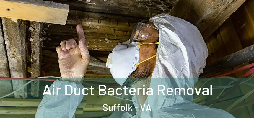  Air Duct Bacteria Removal Suffolk - VA