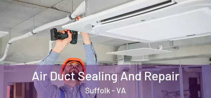  Air Duct Sealing And Repair Suffolk - VA