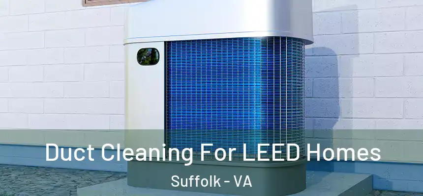 Duct Cleaning For LEED Homes Suffolk - VA