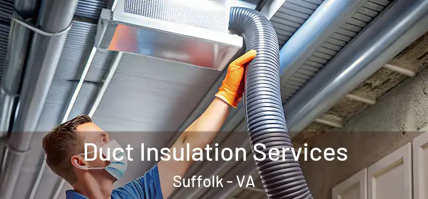  Duct Insulation Services Suffolk - VA