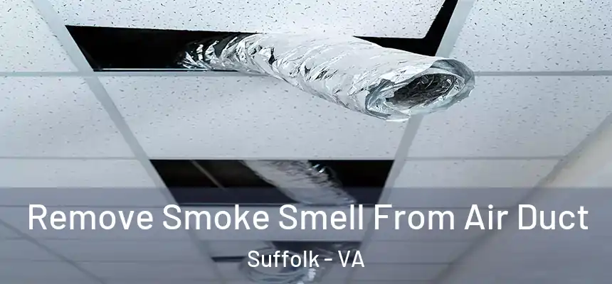 Remove Smoke Smell From Air Duct Suffolk - VA