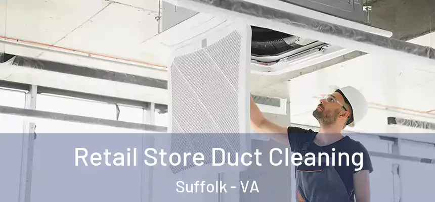  Retail Store Duct Cleaning Suffolk - VA