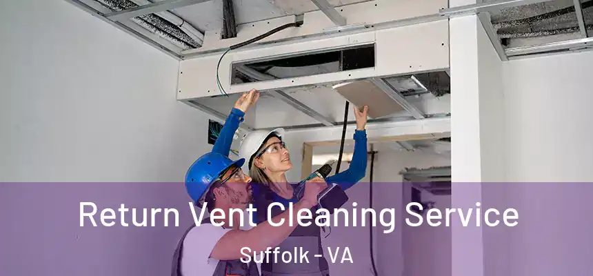  Return Vent Cleaning Service Suffolk - VA