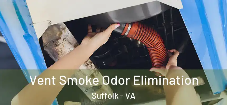 Vent Smoke Odor Elimination Suffolk - VA